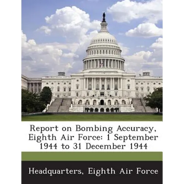 Report on Bombing Accuracy, Eighth Air Force: 1 September 1944 to 31 December 1944
