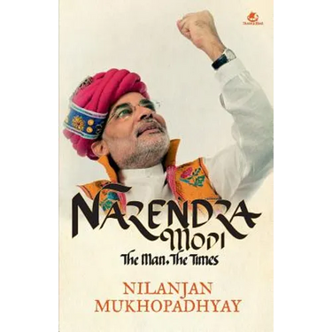Narendra Modi: The Man, the Times