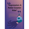 "Depression: A Roller Coaster Ride"