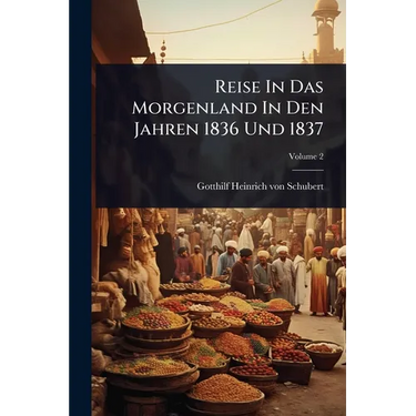 Reise In Das Morgenland In Den Jahren 1836 Und 1837