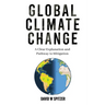 Global Climate Change: A Clear Explanation and Pathway to Mitigation