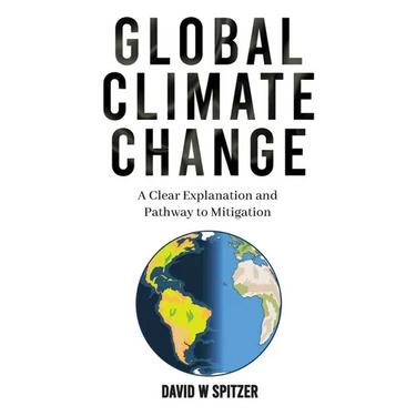 Global Climate Change: A Clear Explanation and Pathway to Mitigation