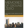 Memories of Ground Zero: From There to Here, Making Each Day Count