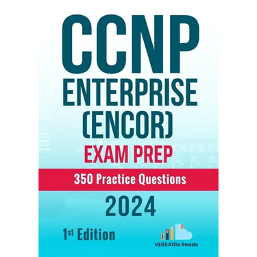 CCNP Enterprise (ENCOR) Exam Prep 350 Practice Questions: 1st Edition - 2024