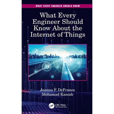 What Every Engineer Should Know about the Internet of Things