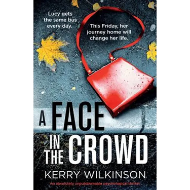 A Face in the Crowd: An absolutely unputdownable psychological thriller