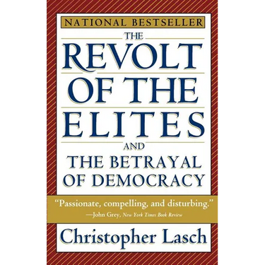 The Revolt of the Elites and the Betrayal of Democracy