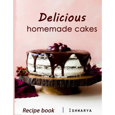 Delicious Homemade Cakes Recipe Book: Desserts and including Cake, Cookies, Bread, Cupcakes for...easy making