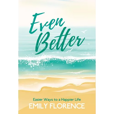 Even Better: Easier Ways to a Happier Life