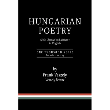 Hungarian Poetry (Folk, Classical and Modern) in English: 1000 years