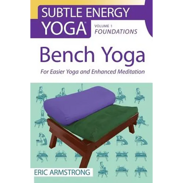 Bench Yoga: For Easier Yoga and Enhanced Meditation
