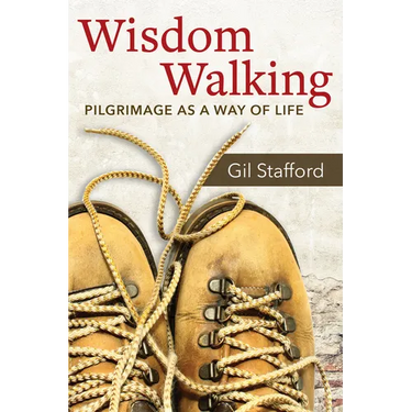 Wisdom Walking: Pilgrimage as a Way of Life