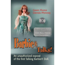 Barbie Talks!: An Expose' of the First Talking Barbie Doll. the Humorous and Poignant Adventures of Two Former Mattel Toy Designers.