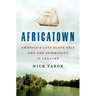 Africatown: America's Last Slave Ship and the Community It Created