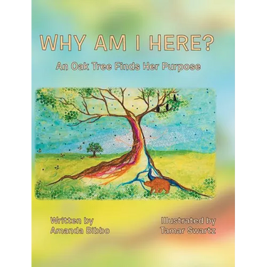 Why Am I Here?: An Oak Tree Finds Her Purpose