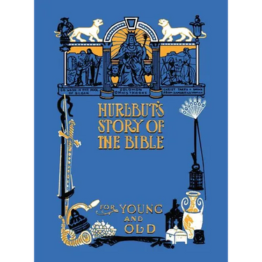 Hurlbut's Story of the Bible, Unabridged and Fully Illustrated in Bw