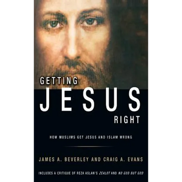 Getting Jesus Right: How Muslims Get Jesus and Islam Wrong