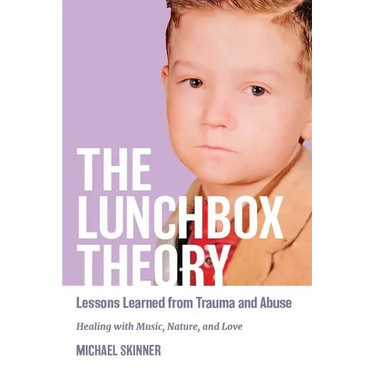 The Lunchbox Theory: Lessons Learned from Trauma and Abuse