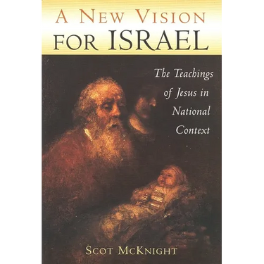 A New Vision for Israel: The Teachings of Jesus in National Context