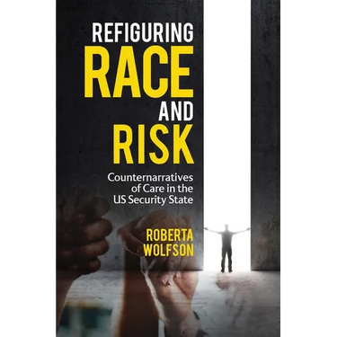 Refiguring Race and Risk: Counternarratives of Care in the Us Security State