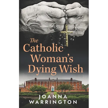 The Catholic Woman's Dying Wish: All Things D