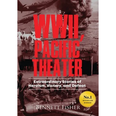 World War II, Pacific Theater: Extraordinary Stories of Heroism, Victory, and Defeat