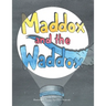 Maddox and the Waddox