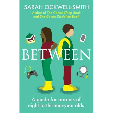 Between: A Guide for Parents of Eight to Thirteen-Year-Olds