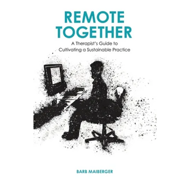 Remote Together: A Therapist's Guide to Cultivating a Sustainable Practice