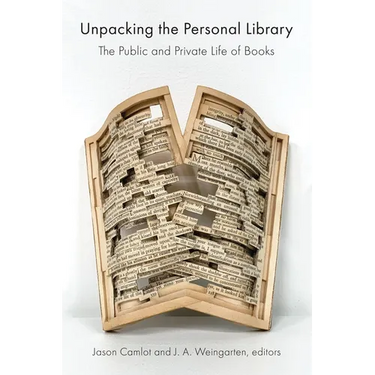 Unpacking the Personal Library: The Public and Private Life of Books