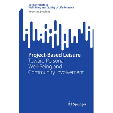 Project-Based Leisure: Toward Personal Well-Being and Community Involvement