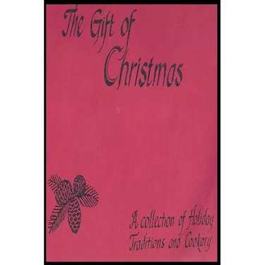 The Gift of Christmas: Community Presbyterian Church of San Juan Capistrano Cookbook