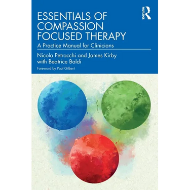 Essentials of Compassion Focused Therapy: A Practice Manual for Clinicians