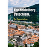 The Heidelberg Catechism: An Appreciation