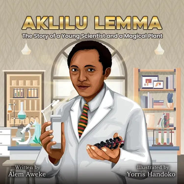 Aklilu Lemma: The Story of a Young Scientist and a Magical Plant