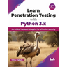 Learn Penetration Testing with Python 3.x: An ethical hacker's blueprint for offensive security - 2nd Edition