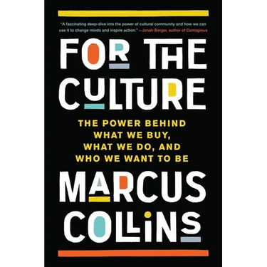 For the Culture: The Power Behind What We Buy, What We Do, and Who We Want to Be