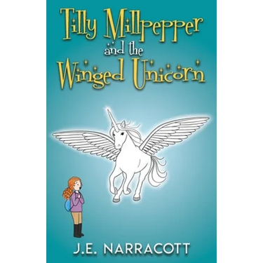 Tilly Millpepper and the Winged Unicorn