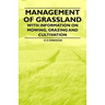 Management of Grassland - With Information on Mowing, Grazing and Cultivation