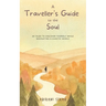 A Traveller's Guide to the Soul: 20 tales to discover yourself while navigating a chaotic world