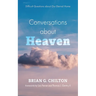 Conversations about Heaven: Difficult Questions about Our Eternal Home