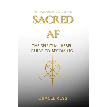 Sacred AF: The Spiritual Rebel Guide to Becoming