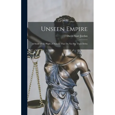 Unseen Empire: A Study of the Plight of Nations That Do Not Pay Their Debts
