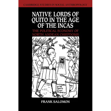 Native Lords of Quito in the Age of the Incas: The Political Economy of North Andean Chiefdoms
