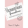 Finding Freedom: Finding Freedom in a Self-Love Culture