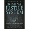 Origins of the Criminal Justice System: Historical Explorations by the Justice-Involved