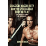 Classical Masculinity and the Spectacular Body on Film: The Mighty Sons of Hercules
