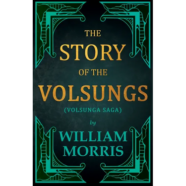 The Story of the Volsungs, (Volsunga Saga)