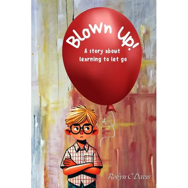 Blown Up: A story about learning to let go