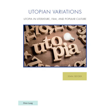 Utopian Variations; Utopia in Literature, Film, and Popular Culture